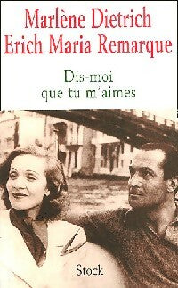 Livrenpoche : Dis-moi que tu m'aimes - Erich Maria Remarque, Marlène Dietrich - Livre