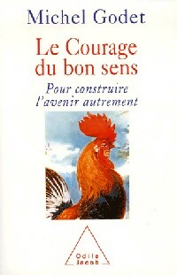 Livrenpoche : Le courage du bon sens - Michel Godet - Livre