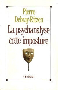 Livrenpoche : La psychanalyse, cette imposture - Pierre Debray-Ritzen - Livre