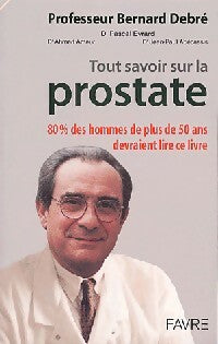 Tout savoir sur la prostate (avec CD-rom) - Bernard Debré - Livre