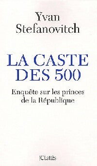 Livrenpoche : La caste des 500 - Yvan Stefanovitch - Livre