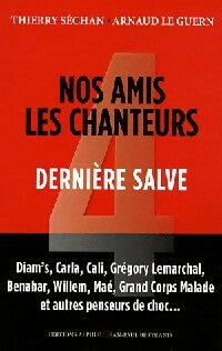 Livrenpoche : Nos amis chanteurs Tome IV : Dernière salve - Thierry Séchan, Arnaud Le Guern - Livre
