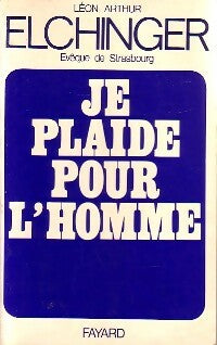 Livrenpoche : Je plaide pour l'homme - Léon-Arthur Elchinger - Livre