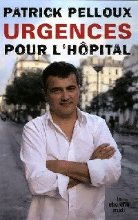 Urgences pour l'hôpital - Patrick Pelloux -  Cherche Midi GF - Livre