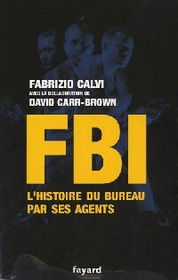 Livrenpoche : FBI. L'histoire du Bureau par ses agents - Fabrizio Calvi, David Carr-Brown - Livre