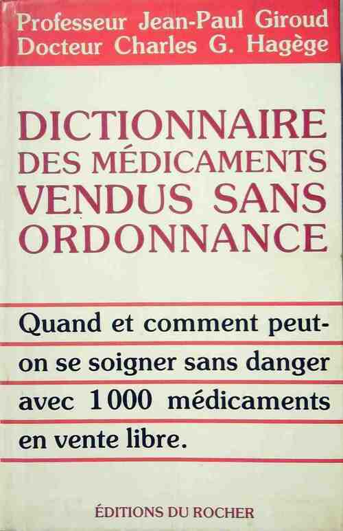Dictionnaire des médicaments vendus sans ordonnance - Charles G. Hagège ; Jean-Paul Giroud -  Rocher GF - Livre