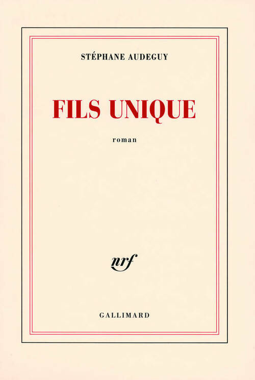 Fils unique - Stéphane Audeguy -  Gallimard GF - Livre