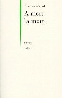 A mort la mort ! - Romain Goupil -  Julliard GF - Livre