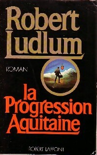 La progression Aquitaine - Robert Ludlum -  Best-Sellers - Livre