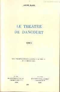 Livrenpoche : Le théâtre de Dancourt Tome II - André Blanc - Livre