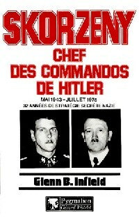 Livrenpoche : Skorzeny. Chef des commandos de Hitler - Glenn B. Infield - Livre