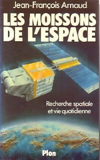 Les moissons de l'espace - Jean-François Arnaud -  Plon GF - Livre