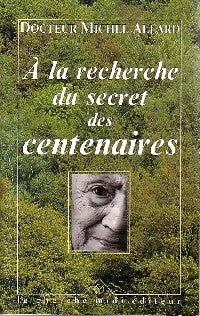 Livrenpoche : A la recherche du secret des centenaires - Michel Allard - Livre
