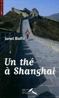 Livrenpoche : Un thé à Shnaghaï - Jamel Balhi - Livre