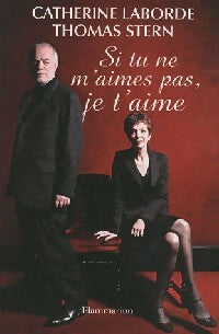 Livrenpoche : Si tu ne m'aimes pas, je t'aime - Catherine Laborde, Thomas Stern - Livre