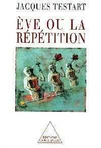 Livrenpoche : Eve ou la répétition - Jacques Testart - Livre