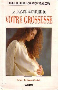 La grande aventure de votre grossesse - Françoise Auzouy -  Hachette GF - Livre