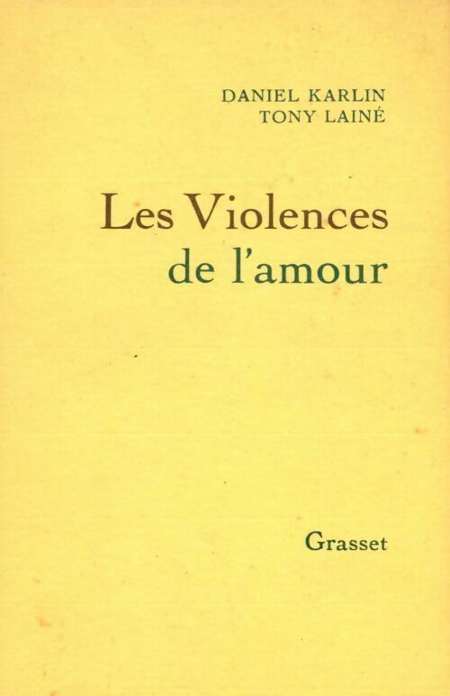 Les violences de l'amour - Daniel Karlin ; Tony Lainé -  Grasset GF - Livre