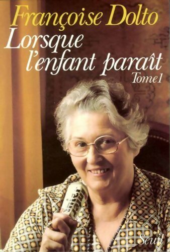 Livrenpoche : Lorsque l'enfant paraît Tome I - Françoise Dolto - Livre