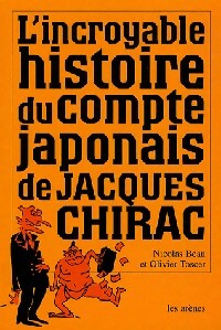 Livrenpoche : L'incroyable histoire du compte japonais de Jacques Chirac - Nicolas Beau, Olivier Toscer - Livre