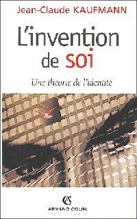 Livrenpoche : L'invention de soi. Une théorie de l'identité - Jean-Claude Kaufmann - Livre