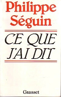 Ce que j'ai dit - Philippe Séguin - Livre