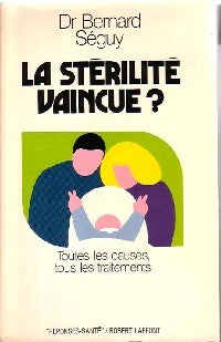 La stérilité vaincue ? - Bernard Séguy - Livre