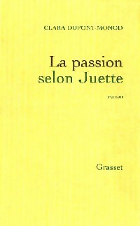 Livrenpoche : La passion selon Juette - Clara Dupont-Monod - Livre