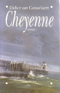 Cheyenne - Didier Van Cauwelaert -  Albin Michel GF - Livre