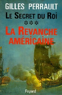 Livrenpoche : Le secret du roi Tome III : La revanche américaine - Gilles Perrault - Livre