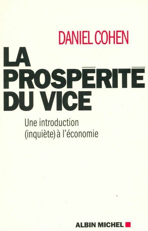 La prospérité du vice - Daniel Cohen -  Albin Michel GF - Livre