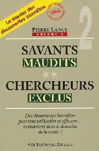 Savants maudits, chercheurs exclus Tome II - Pierre Lance - Livre
