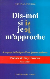 Livrenpoche : Dis-moi si je m'approche. Initiation d'une femme moderne - Arouna Lipschitz - Livre