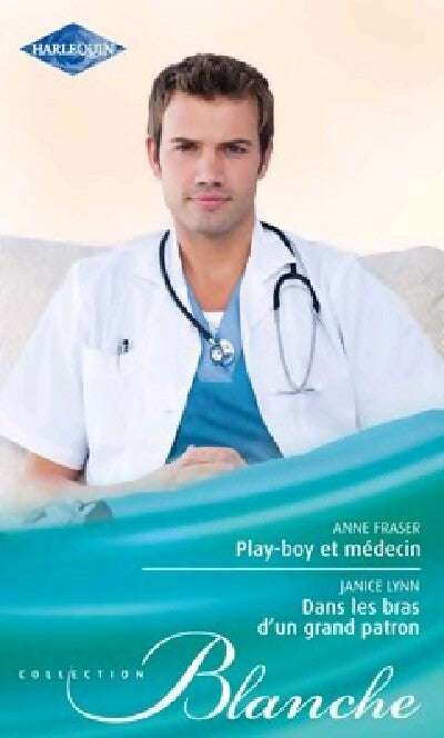 Livrenpoche : Play-boy et médecin / Dans les bras d'un grand patron - Anne Fraser, Janice Lynn - Livre