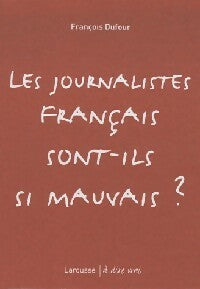 Livrenpoche : Les journalistes français sont-ils si mauvais ? - François Dufour - Livre