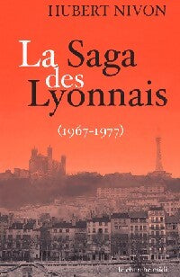 La saga des lyonnais (1967-1977) - Hubert Nivon - Livre