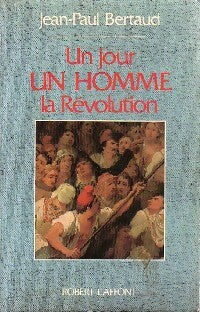 Livrenpoche : Un jour, un homme, la révolution - Jean-Paul Bertaud - Livre