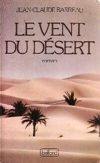 Le vent du désert - Jean-Claude Barreau -  Belfond GF - Livre
