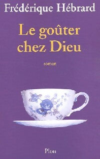 Livrenpoche : Le goûter chez Dieu - Frédérique Hébrard - Livre