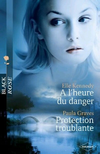 Livrenpoche : A l'heure du danger / Protection troublante - Elle Kennedy, Paula Graves - Livre