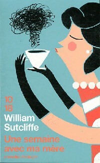 Livrenpoche : Une semaine avec ma mère - William Sutcliffe - Livre