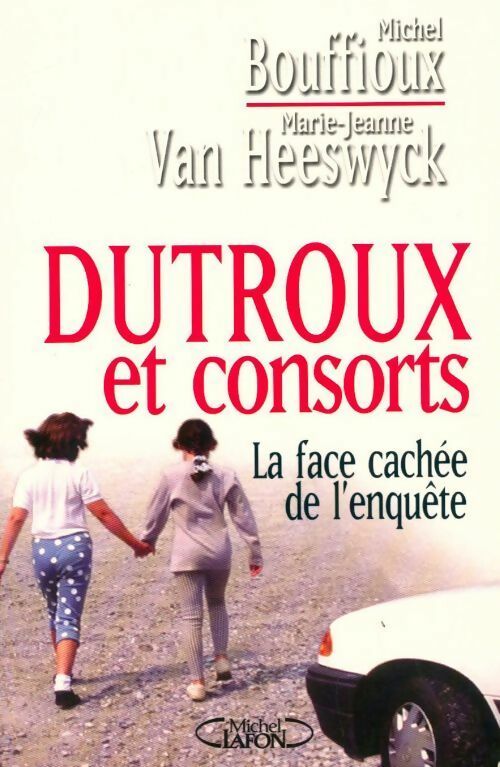 Livrenpoche : Dutroux et consorts - Michel Bouffioux, Marie-Jeanne Van Heeswyck - Livre