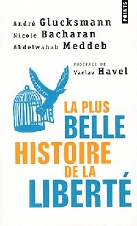 La plus belle histoire de la liberté - André Glucksmann, Nicole Bacharan, Abdelwahab Meddeb - Livre