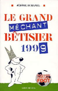 Le grand méchant bêtisier 99 - Jérôme Duhamel -  Albin Michel GF - Livre