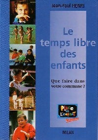 Livrenpoche : Le temps libre des enfants - Jean-Paul Henri - Livre