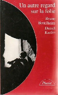 Livrenpoche : Un autre regard sur la folie - Bruno Bettelheim, Daniel Karlin - Livre