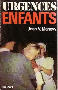 Urgences enfants - Jean V. Manevy -  Balland GF - Livre