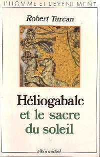 Livrenpoche : Héliogabale ou le sacre du soleil - Robert Turcan - Livre