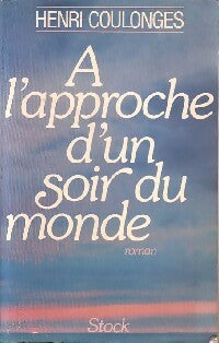 Livrenpoche : A l'approche d'un soir du monde - Henri Coulonges - Livre