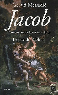Livrenpoche : Jacob, l'homme qui se battit avec Dieu Tome I : Le gué du Yabboq - Gérald Messadié - Livre